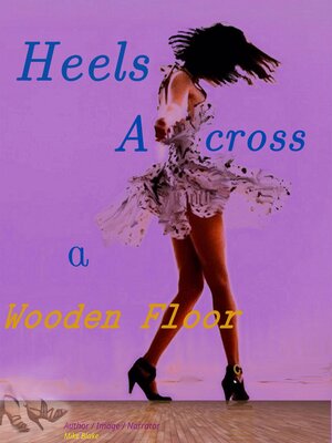cover image of Heels Across a Wooden Floor